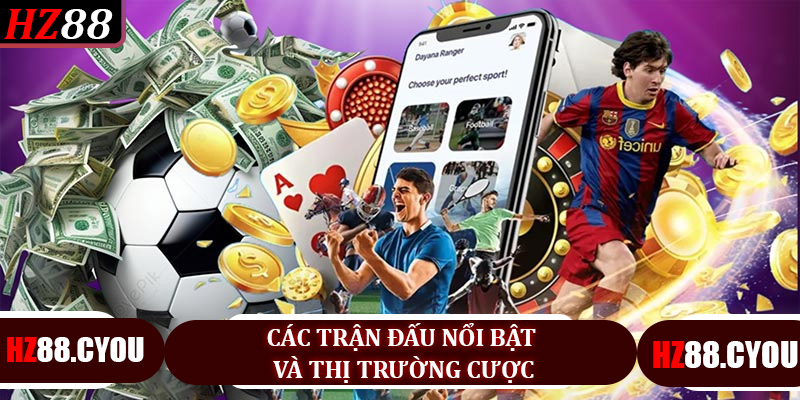 Các Trận Đấu Nổi Bật Và Thị Trường Cược Tại Saba Thể Thao Hz88