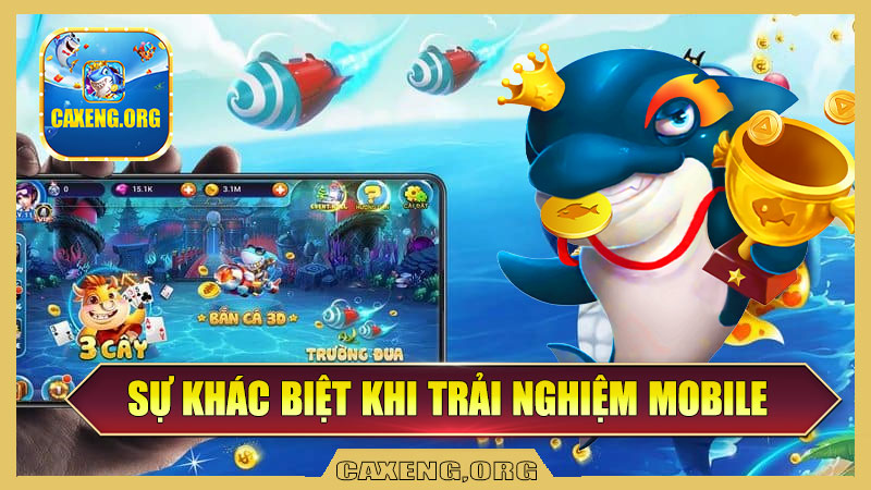 Trải nghiệm bắn cá trên mobile có gì hơn website